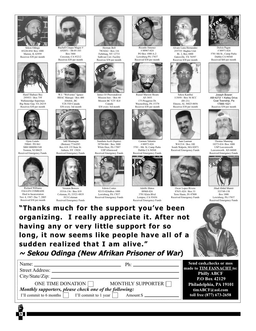 “Thanks much for the support you’ve been  organizing. I really appreciate it. After not having any or very little support for so long, it now seems like people have all of a sudden realized that I am alive.”  ~ Sekou Odmga (New Afnkan Pnsoner of War)  | Name:  | Street Address:  | City/State/Zip:  | ONE TIME DONATION [ ] MONTHLY SUPPORTER ] | Monthly supporters, please check one of the follow  | P committo 6 mos [] 1l committo 1 year  Ph  
